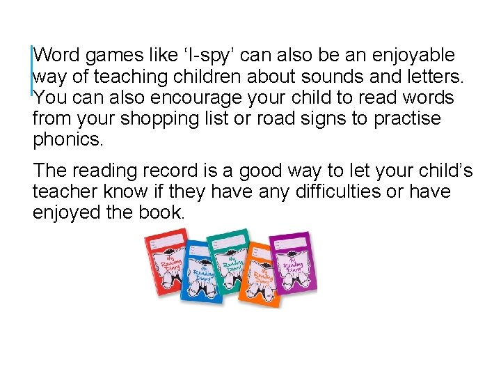 Word games like ‘I-spy’ can also be an enjoyable way of teaching children about