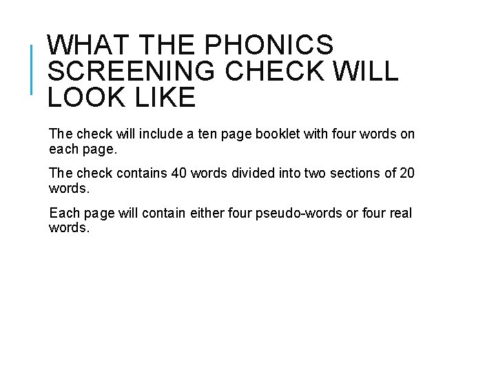 WHAT THE PHONICS SCREENING CHECK WILL LOOK LIKE The check will include a ten