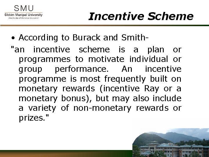 Incentive Scheme • According to Burack and Smith"an incentive scheme is a plan or