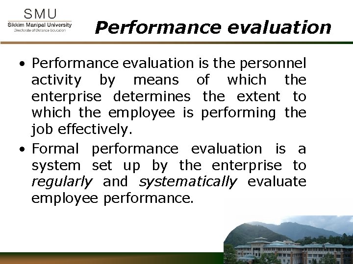 Performance evaluation • Performance evaluation is the personnel activity by means of which the