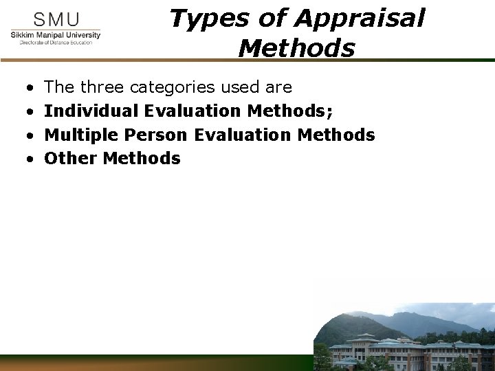 Types of Appraisal Methods • • The three categories used are Individual Evaluation Methods;