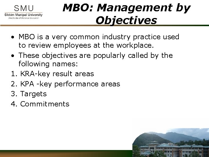 MBO: Management by Objectives • MBO is a very common industry practice used to