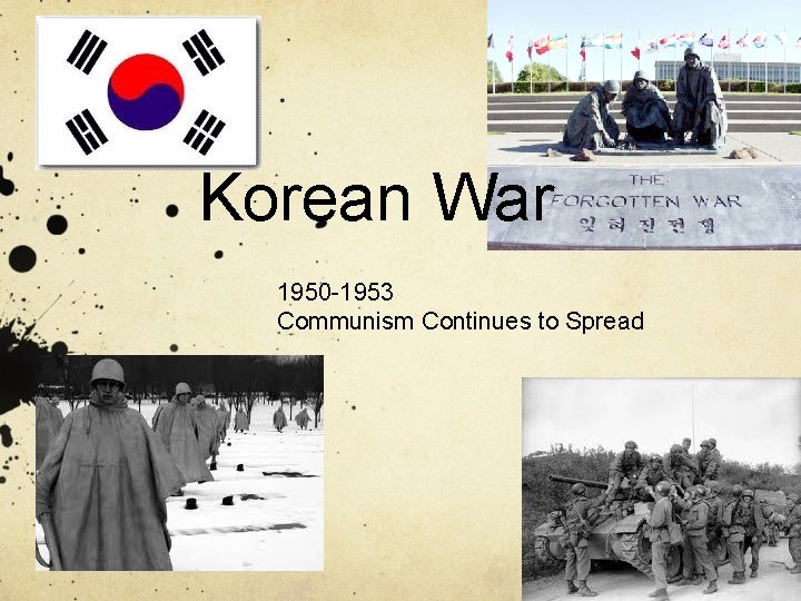 Korean War 1950 -1953 Communism Continues to Spread 