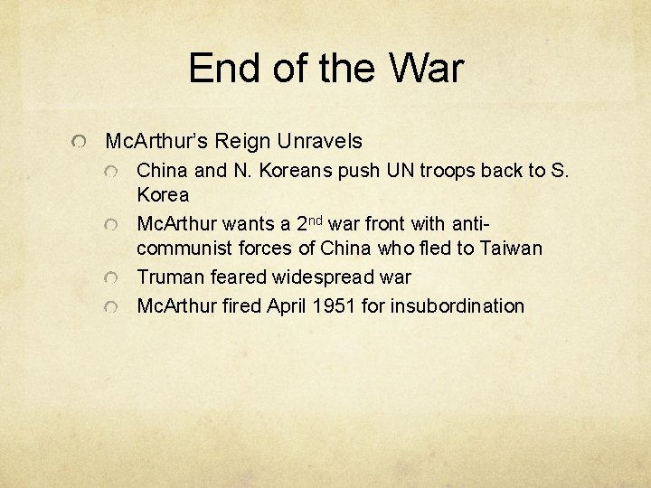 End of the War Mc. Arthur’s Reign Unravels China and N. Koreans push UN