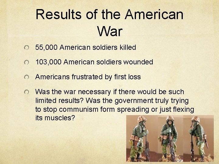 Results of the American War 55, 000 American soldiers killed 103, 000 American soldiers