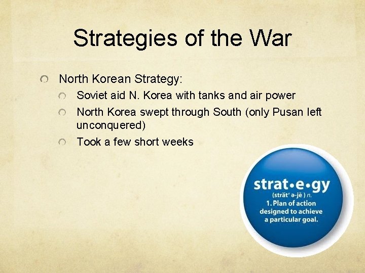 Strategies of the War North Korean Strategy: Soviet aid N. Korea with tanks and