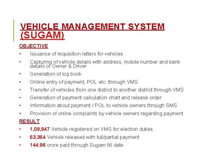 VEHICLE MANAGEMENT SYSTEM (SUGAM) OBJECTIVE • Issuance of requisition letters for vehicles • Capturing