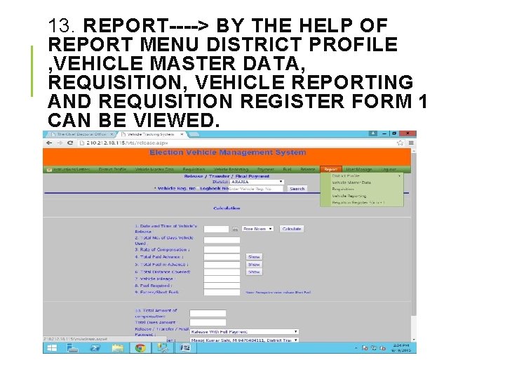 13. REPORT----> BY THE HELP OF REPORT MENU DISTRICT PROFILE , VEHICLE MASTER DATA,