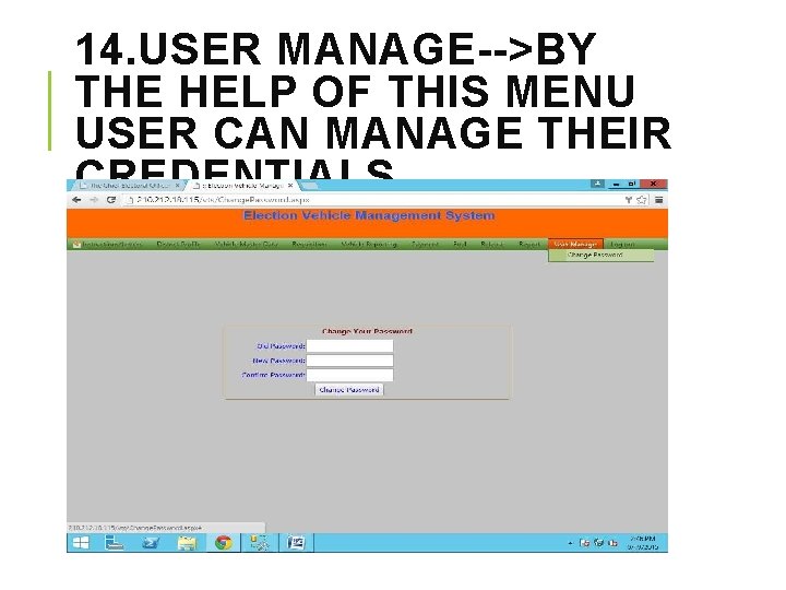 14. USER MANAGE-->BY THE HELP OF THIS MENU USER CAN MANAGE THEIR CREDENTIALS. 