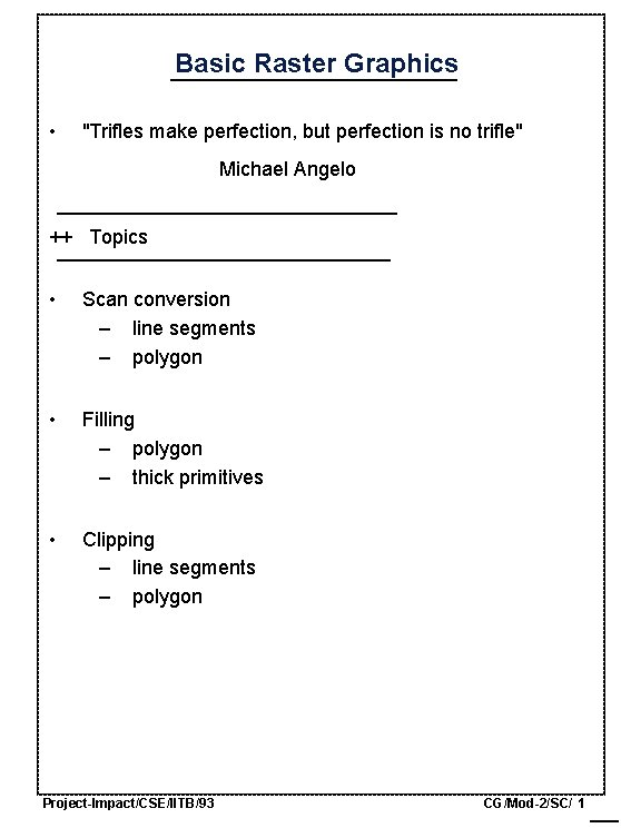 Basic Raster Graphics • "Trifles make perfection, but perfection is no trifle" Michael Angelo