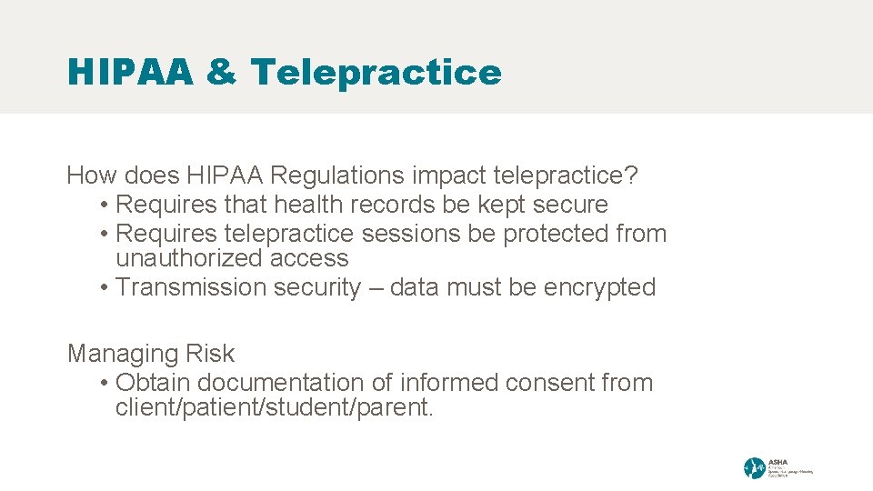 HIPAA & Telepractice How does HIPAA Regulations impact telepractice? • Requires that health records