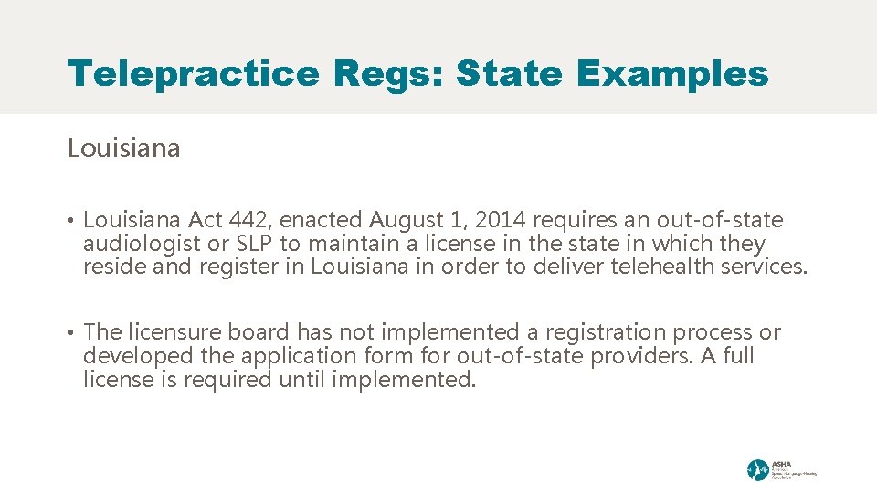Telepractice Regs: State Examples Louisiana • Louisiana Act 442, enacted August 1, 2014 requires