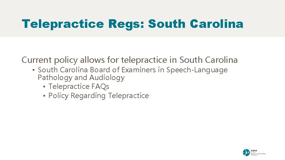 Telepractice Regs: South Carolina Current policy allows for telepractice in South Carolina • South