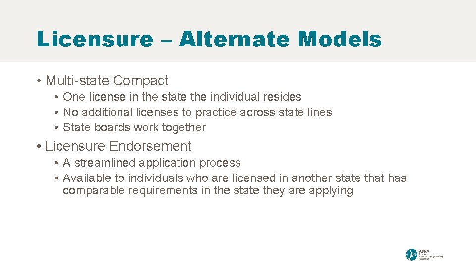 Licensure – Alternate Models • Multi-state Compact • One license in the state the