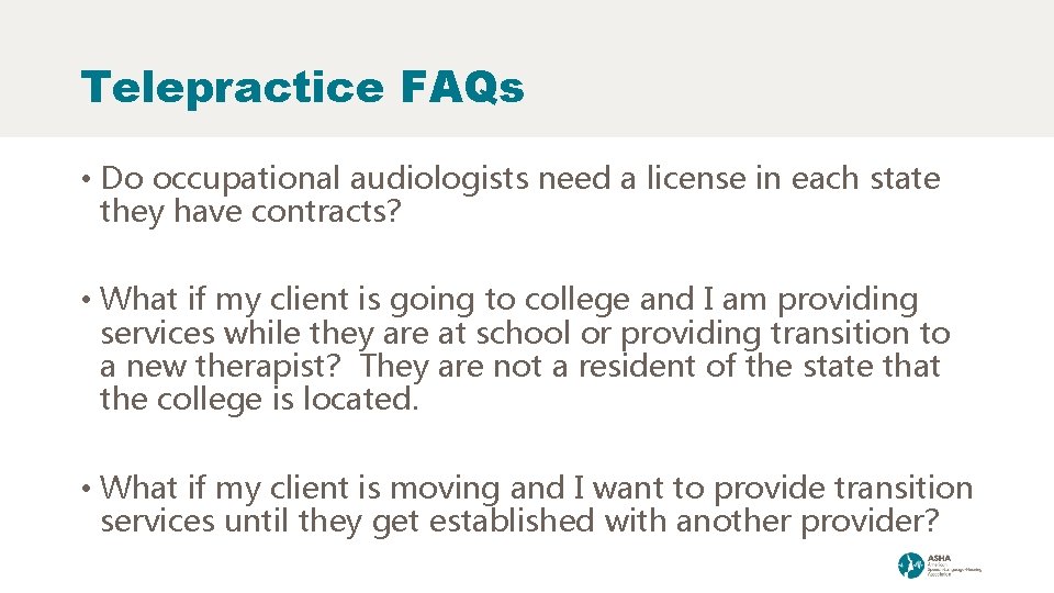 Telepractice FAQs • Do occupational audiologists need a license in each state they have