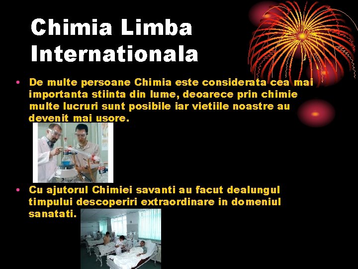 Chimia Limba Internationala • De multe persoane Chimia este considerata cea mai importanta stiinta