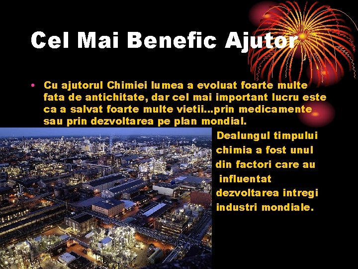 Cel Mai Benefic Ajutor • Cu ajutorul Chimiei lumea a evoluat foarte multe fata