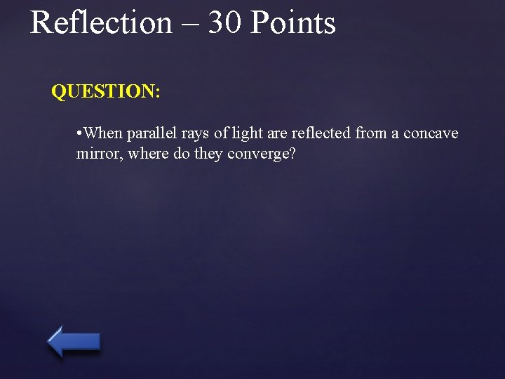 Reflection – 30 Points QUESTION: • When parallel rays of light are reflected from