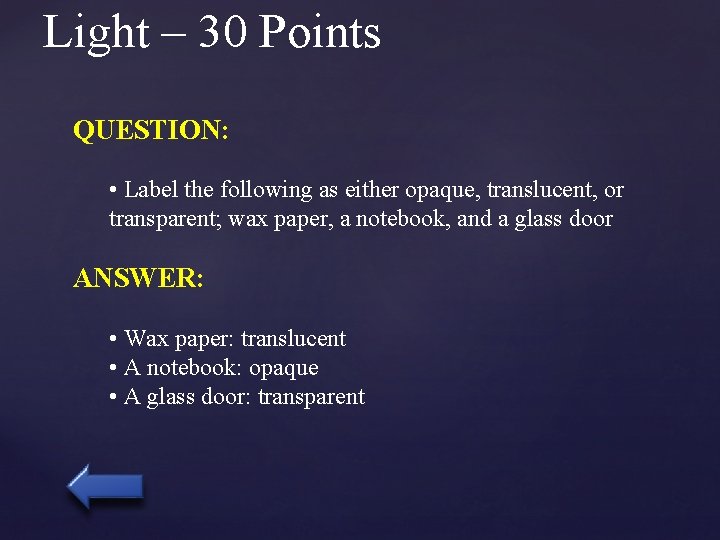 Light – 30 Points QUESTION: • Label the following as either opaque, translucent, or