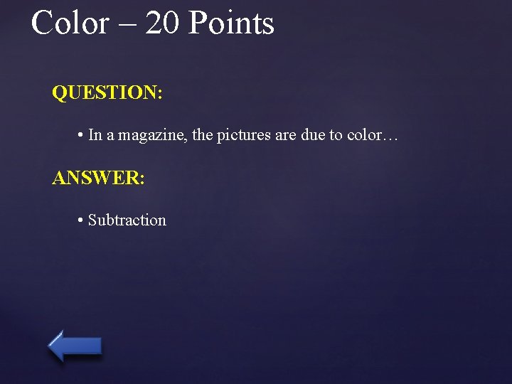 Color – 20 Points QUESTION: • In a magazine, the pictures are due to