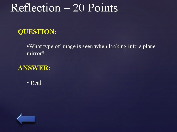 Reflection – 20 Points QUESTION: • What type of image is seen when looking
