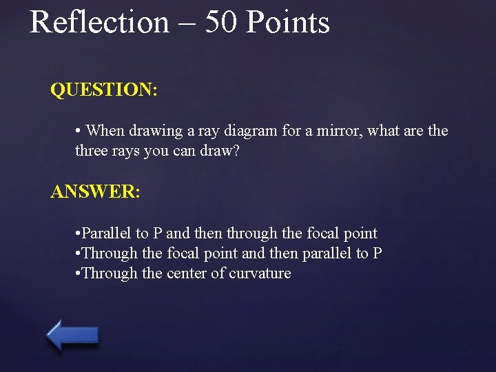Reflection – 50 Points QUESTION: • When drawing a ray diagram for a mirror,