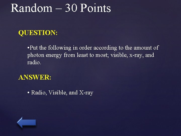 Random – 30 Points QUESTION: • Put the following in order according to the