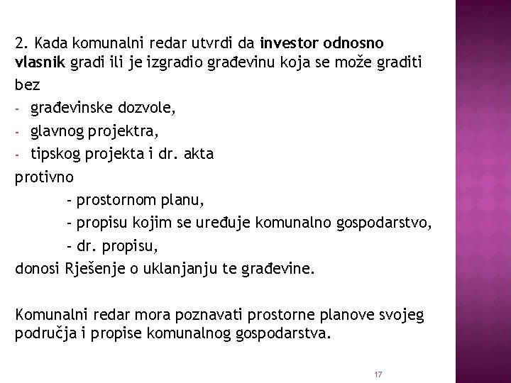 2. Kada komunalni redar utvrdi da investor odnosno vlasnik gradi ili je izgradio građevinu