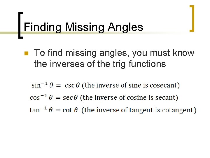 Finding Missing Angles n To find missing angles, you must know the inverses of