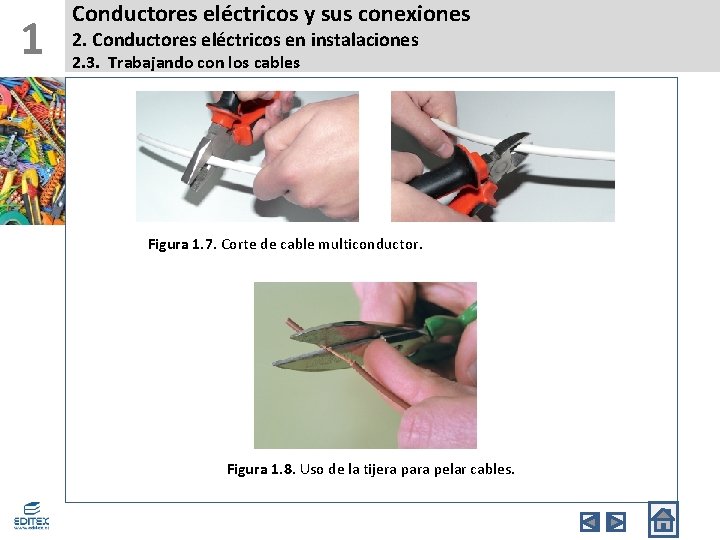 1 Conductores eléctricos y sus conexiones 2. Conductores eléctricos en instalaciones 2. 3. Trabajando