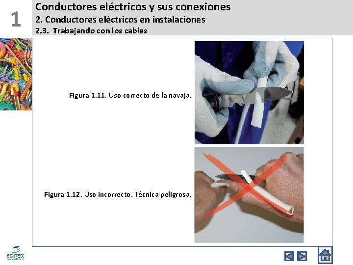 1 Conductores eléctricos y sus conexiones 2. Conductores eléctricos en instalaciones 2. 3. Trabajando