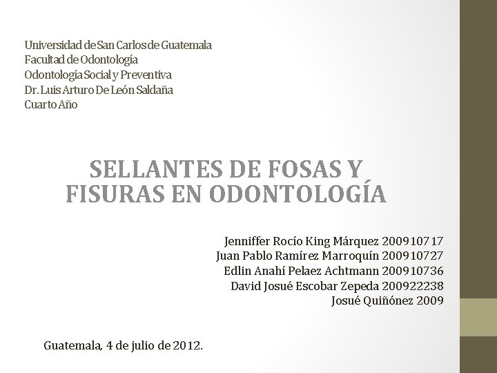 Universidad de San Carlos de Guatemala Facultad de Odontología Social y Preventiva Dr. Luis