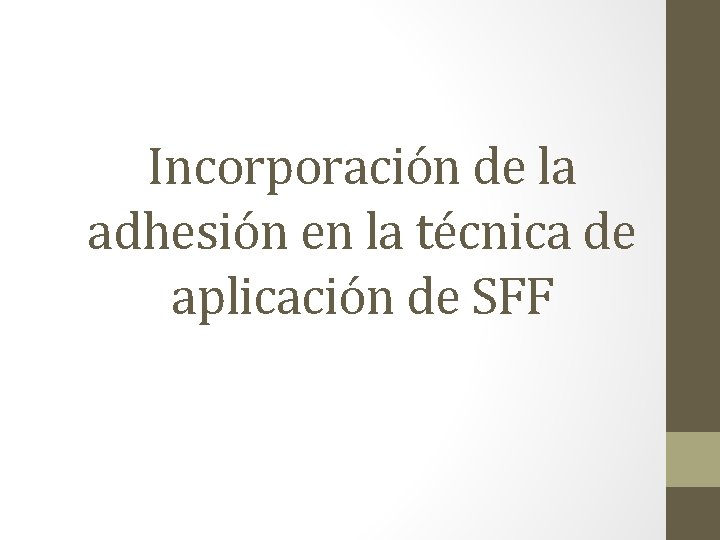Incorporación de la adhesión en la técnica de aplicación de SFF 
