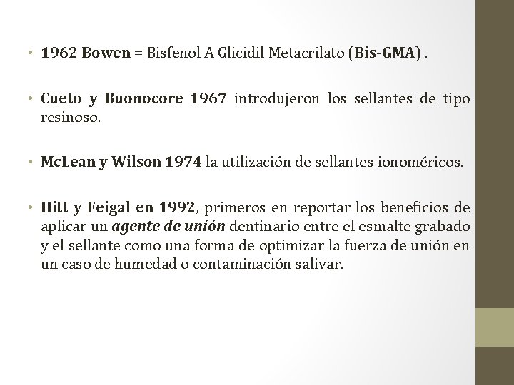  • 1962 Bowen = Bisfenol A Glicidil Metacrilato (Bis-GMA). • Cueto y Buonocore