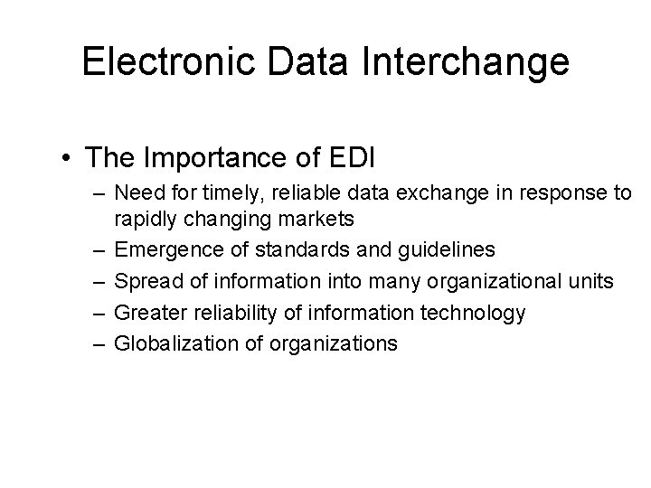 Electronic Data Interchange • The Importance of EDI – Need for timely, reliable data