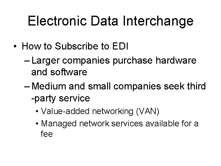 Electronic Data Interchange • How to Subscribe to EDI – Larger companies purchase hardware