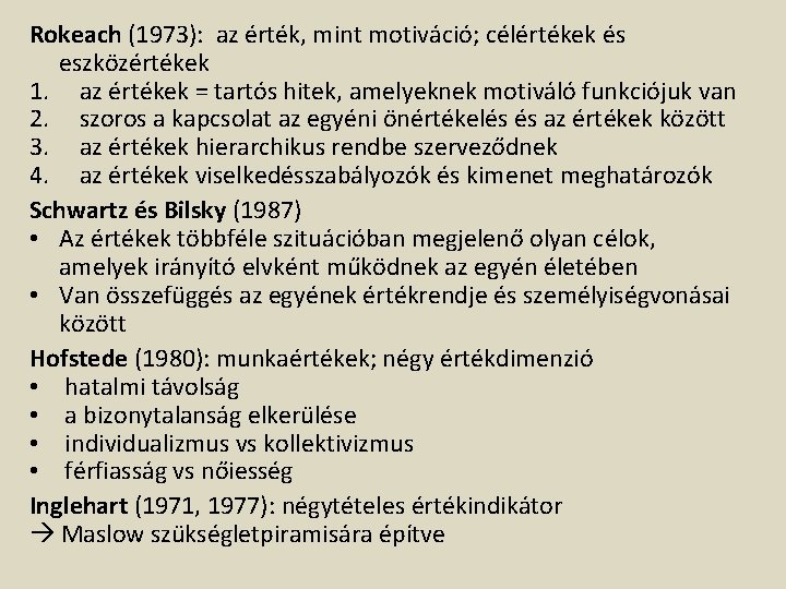 Rokeach (1973): az érték, mint motiváció; célértékek és eszközértékek 1. az értékek = tartós