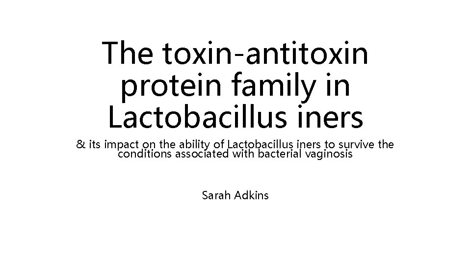 The toxin-antitoxin protein family in Lactobacillus iners & its impact on the ability of