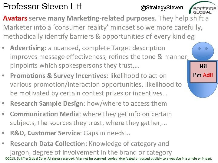 Professor Steven Litt @Strategy. Steven Avatars serve many Marketing-related purposes. They help shift a