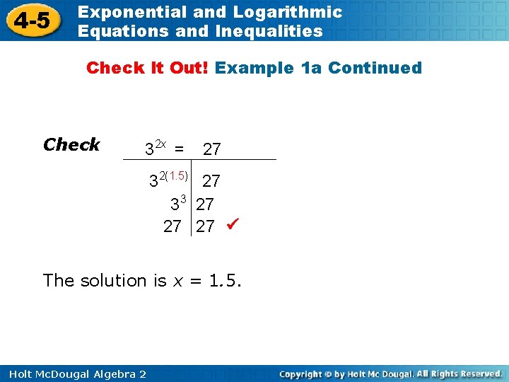 4 -5 Exponential and Logarithmic Equations and Inequalities Check It Out! Example 1 a