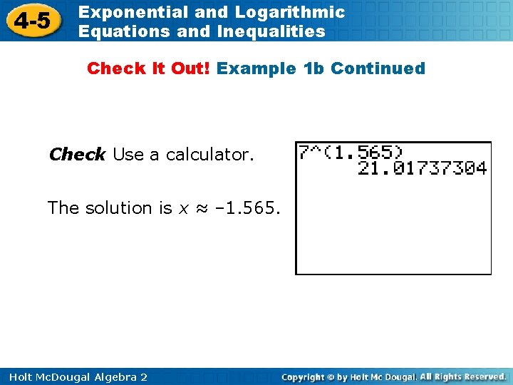 4 -5 Exponential and Logarithmic Equations and Inequalities Check It Out! Example 1 b