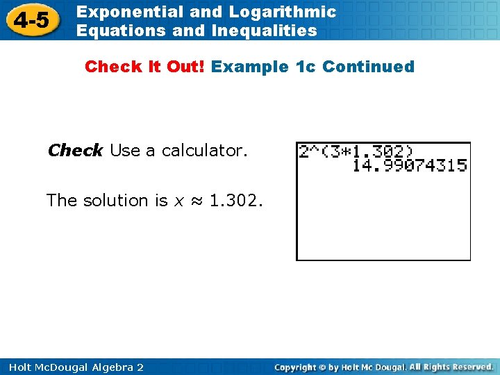 4 -5 Exponential and Logarithmic Equations and Inequalities Check It Out! Example 1 c