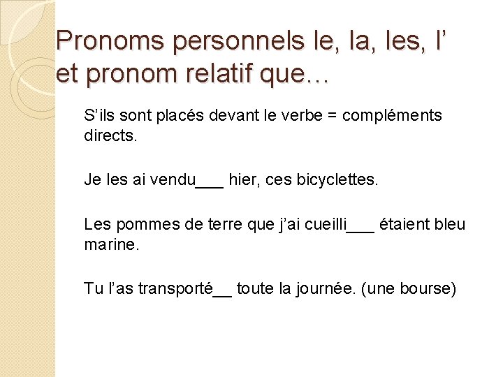 Pronoms personnels le, la, les, l’ et pronom relatif que… S’ils sont placés devant