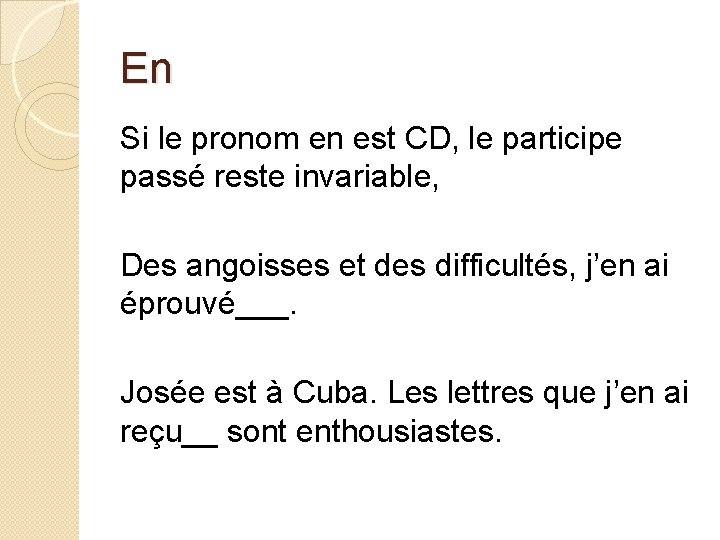 En Si le pronom en est CD, le participe passé reste invariable, Des angoisses