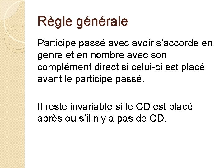 Règle générale Participe passé avec avoir s’accorde en genre et en nombre avec son