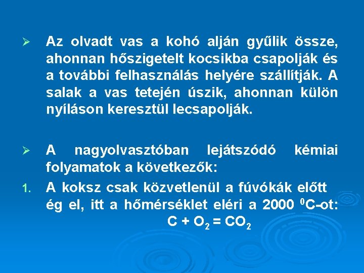 Ø Az olvadt vas a kohó alján gyűlik össze, ahonnan hőszigetelt kocsikba csapolják és