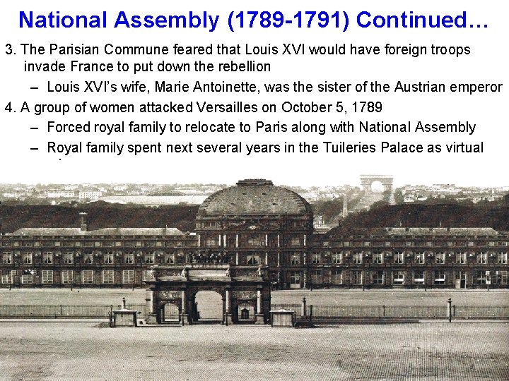 National Assembly (1789 -1791) Continued… 3. The Parisian Commune feared that Louis XVI would