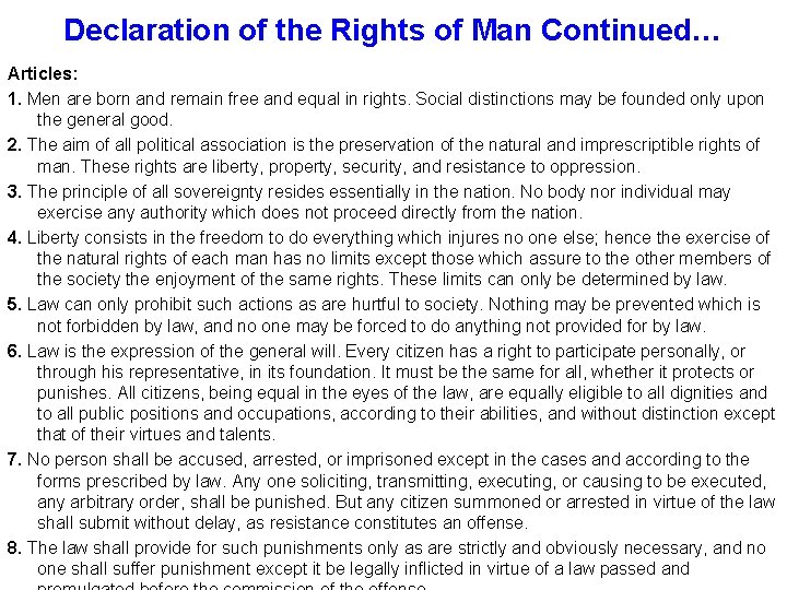 Declaration of the Rights of Man Continued… Articles: 1. Men are born and remain