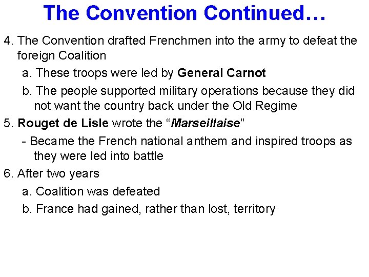 The Convention Continued… 4. The Convention drafted Frenchmen into the army to defeat the