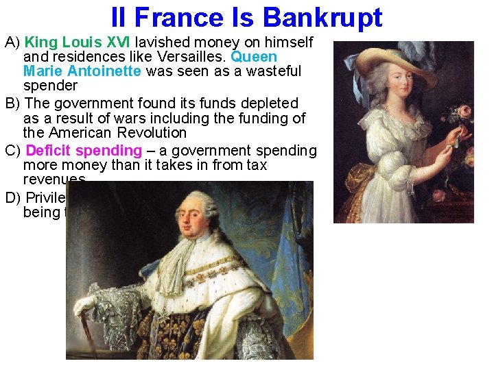 II France Is Bankrupt A) King Louis XVI lavished money on himself and residences